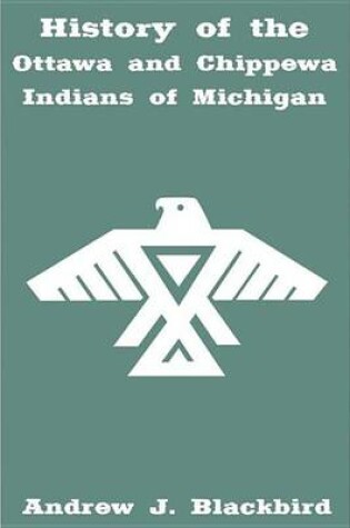 History of the Ottawa and Chippewa Indians of Michigan