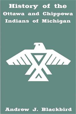 Book cover for History of the Ottawa and Chippewa Indians of Michigan