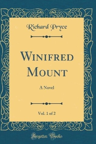 Cover of Winifred Mount, Vol. 1 of 2: A Novel (Classic Reprint)