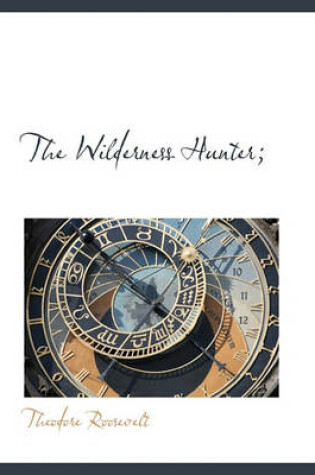 Cover of The Wilderness Hunter;