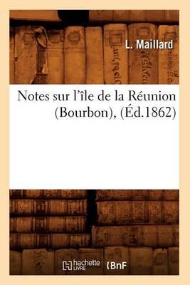 Cover of Notes Sur l'Ile de la Reunion (Bourbon), (Ed.1862)