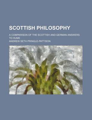 Cover of Scottish Philosophy; A Comparison of the Scottish and German Answers to Hume