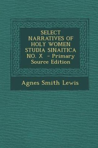 Cover of Select Narratives of Holy Women Studia Sinaitica No. X - Primary Source Edition