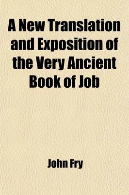 Book cover for A New Translation & Exposition of the Very Ancient Book of Job; With Notes, Explanatory & Philological