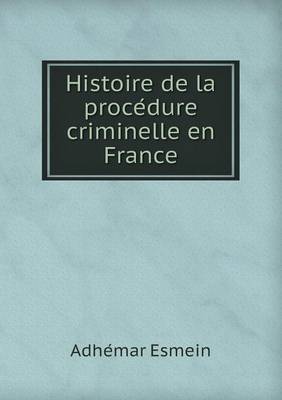 Book cover for Histoire de la proce&#769;dure criminelle en France