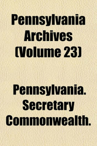 Cover of Pennsylvania Archives (Volume 23)