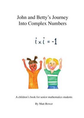 Book cover for John and Betty's Journey into Complex Numbers