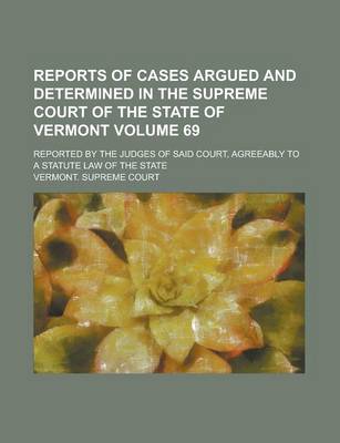 Book cover for Reports of Cases Argued and Determined in the Supreme Court of the State of Vermont; Reported by the Judges of Said Court, Agreeably to a Statute Law