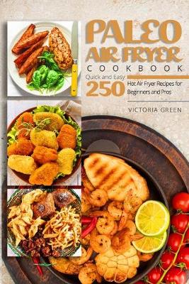 Book cover for Paleo Air Fryer Cookbook - Quick and Easy 250 Hot Air Fryer Recipes for Beginners and Pros