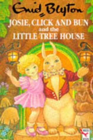 Cover of Josie,click And Bun And The Little Tree House