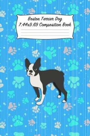 Cover of Boston Terrier Dog 7.44 X 9.69 Composition Book