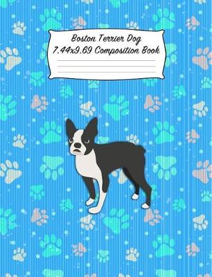 Book cover for Boston Terrier Dog 7.44 X 9.69 Composition Book