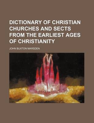 Book cover for Dictionary of Christian Churches and Sects from the Earliest Ages of Christianity