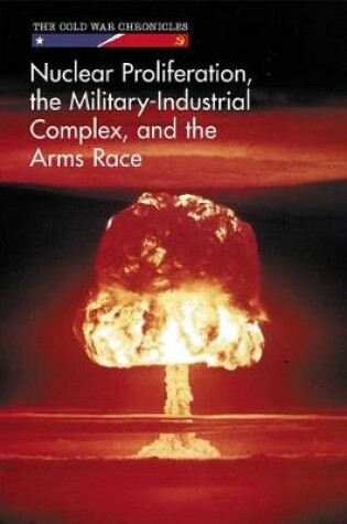 Cover of Nuclear Proliferation, the Military-Industrial Complex, and the Arms Race