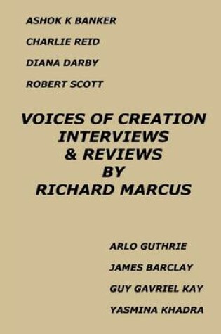 Cover of Voices of Creation: Interviews & Reviews-Ashok K Banker, Charlie Reid, Diana Darby, Robert Scott, Arlo Guthrie, James Barclay, Guy Gavriel Kay, Yasmina Khadra