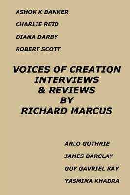 Book cover for Voices of Creation: Interviews & Reviews-Ashok K Banker, Charlie Reid, Diana Darby, Robert Scott, Arlo Guthrie, James Barclay, Guy Gavriel Kay, Yasmina Khadra