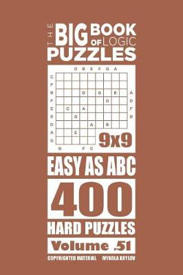 Cover of The Big Book of Logic Puzzles - Easy As Abc 400 Hard (Volume 51)