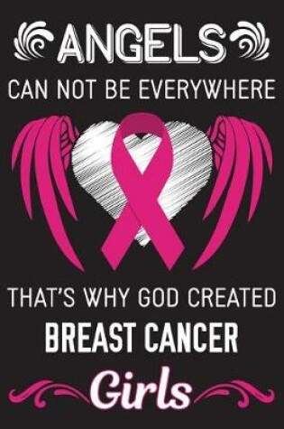 Cover of Angels Can't be Everywhere That's Why God Created Breast Cancer Girls