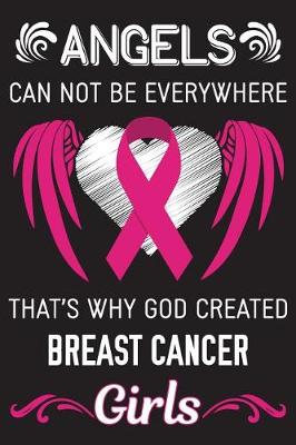 Book cover for Angels Can't be Everywhere That's Why God Created Breast Cancer Girls