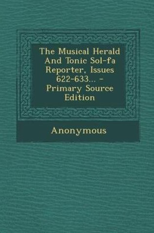 Cover of The Musical Herald and Tonic Sol-Fa Reporter, Issues 622-633...