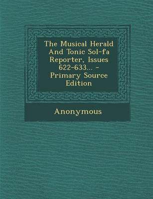 Book cover for The Musical Herald and Tonic Sol-Fa Reporter, Issues 622-633...