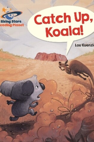 Cover of Reading Planet - Catch Up, Koala! - Blue: Galaxy