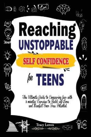 Cover of Reaching Unstoppable Self Confidence for Teens
