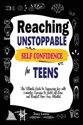 Book cover for Reaching Unstoppable Self Confidence for Teens