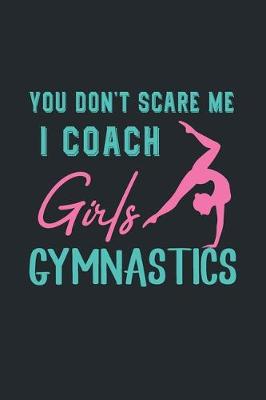 Book cover for You Don't Scare Me I Coach Girls Gymnastics