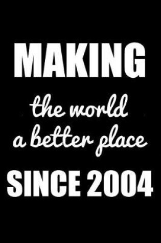Cover of Making The World A Better Place Since 2004