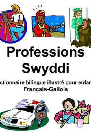 Cover of Français-Gallois Professions/Swyddi Dictionnaire bilingue illustré pour enfants