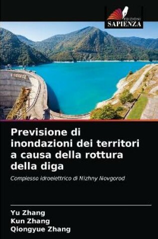 Cover of Previsione di inondazioni dei territori a causa della rottura della diga