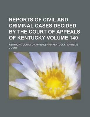 Book cover for Reports of Civil and Criminal Cases Decided by the Court of Appeals of Kentucky Volume 140