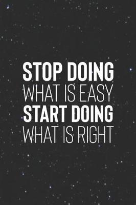 Book cover for Stop Doing What Is Easy, Start Doing What Is Right