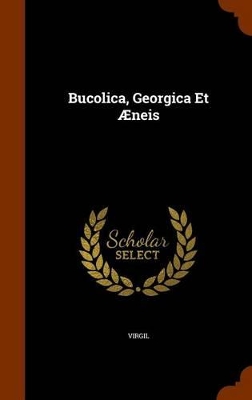 Book cover for Bucolica, Georgica Et Aeneis