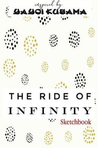 Cover of The Ride of Infinity Sketchbook inspired by Yayoi Kusama