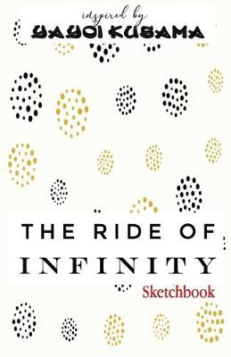 Book cover for The Ride of Infinity Sketchbook inspired by Yayoi Kusama