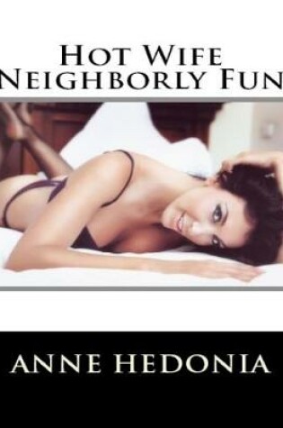 Cover of Hot Wife Neighborly Fun