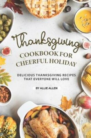 Cover of Thanksgiving Cookbook for Cheerful Holiday