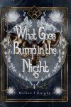 Book cover for What Goes Bump In The Night