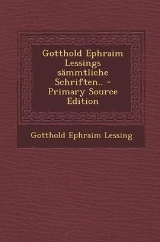 Cover of Gotthold Ephraim Lessings Sammtliche Schriften..