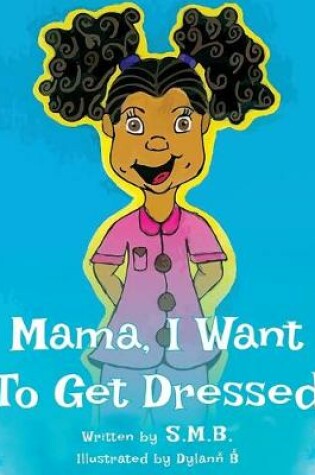Cover of Mama, I Want To Get Dressed