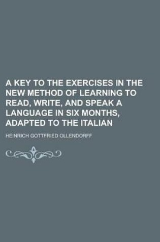 Cover of A Key to the Exercises in the New Method of Learning to Read, Write, and Speak a Language in Six Months, Adapted to the Italian