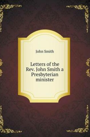 Cover of Letters of the Rev. John Smith a Presbyterian minister