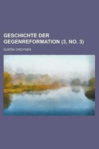 Cover of Geschichte Der Gegenreformation (3, No. 3 )