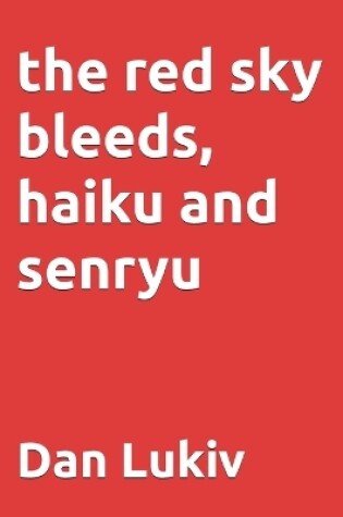 Cover of The red sky bleeds, haiku and senryu