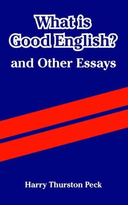 Book cover for What Is Good English? and Other Essays