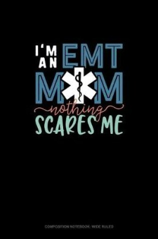 Cover of I'm An EMT Mom Nothing Scares Me