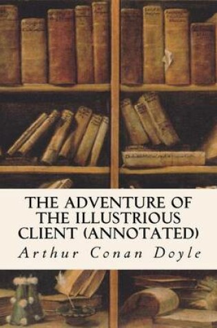 Cover of The Adventure of the Illustrious Client (annotated)