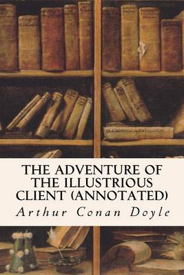 Book cover for The Adventure of the Illustrious Client (annotated)